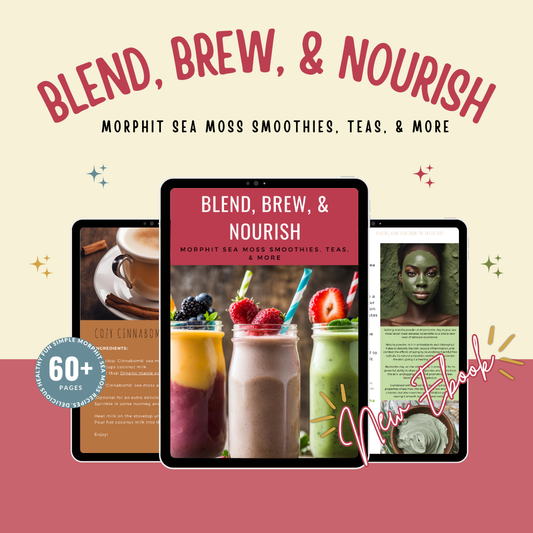 Blend, Brew, & Nourish: Morphit Sea Moss Smoothies, Teas, & More Ebook